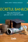 Secretul banilor. Educatia financiara pe care nu o inveti la scoala