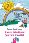 Soarele imbratisam si apoi il coloram. Carte de colorat