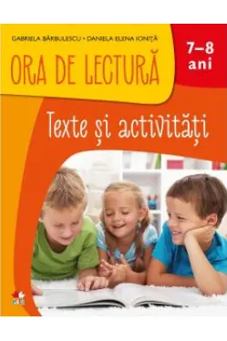 ORA DE LECTURA. Texte si activitati. 7-8 ani