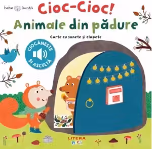 BEBE INVATA. CIOC-CIOC! ANIMALE DIN PADURE. Carte cu sunete si clapete