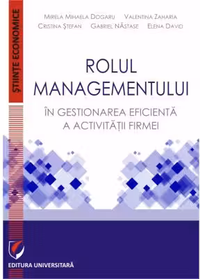 Rolul managementului in gestionarea eficienta a activitatii firmei - Mihaela Mirela Dogaru