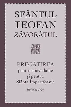 Pregătirea pentru spovedanie și pentru Sfânta Împărtășanie