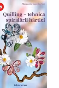 Quilling - tehnica spiralarii hartiei (editia a III-a) - Idei Creative 38