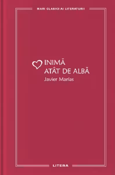 MARI CLASICI AI LITERATURII. INIMA ATAT DE ALBA.