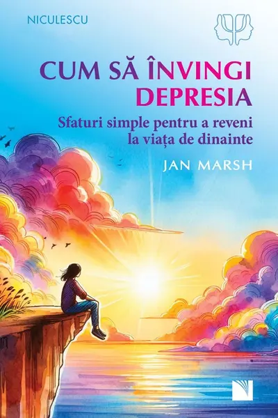 Cum sa invingi depresia. Sfaturi simple pentru a reveni la viata de dinainte