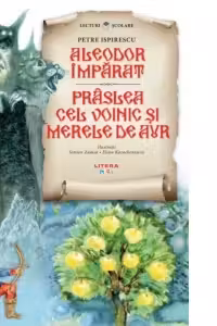 Lecturi scolare/ilustratii. Aleodor imparat.Praslea cel voinic si merele de aur