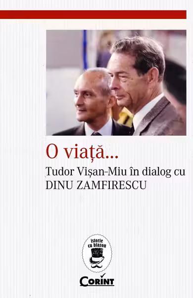 O viata...Tudor Visan-Miu in dialog cu Dinu Zamfirescu