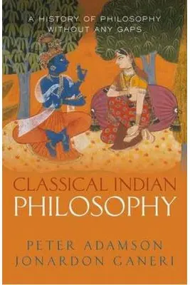 Classical Indian Philosophy - Peter Adamson, Jonardon Ganeri