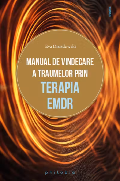 Manual de vindecare a traumelor prin terapia EMDR