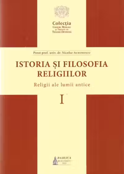 Istoria și filosofia religiilor Vol.1: Religii ale lumii antice