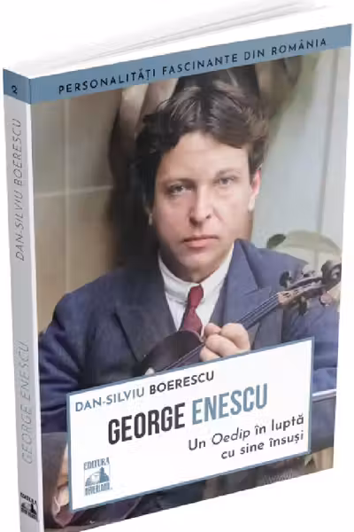 George Enescu. Un Oedip in lupta cu sine insusi