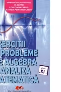 Exercitii si probleme de algebra si analiza matematica. Clasa a 11-a