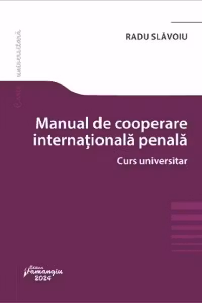 Manual de cooperare judiciara internationala penala. Curs universitar