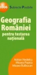 Geografia Romaniei pentru testarea nationala 2006 - subiecte posibile