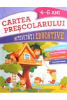 CARTEA PRESCOLARULUI. Activitati educative. 4-6 ani