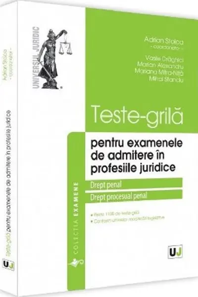 Teste-grilă pentru examenele de admitere în profesiile juridice. Drept penal și Drept procesual penal