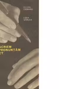 Cum scriem. Cum pronuntam corect - Norme si exercitii