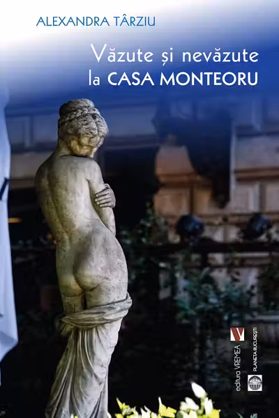 Vazute si nevazute la Casa Monteoru