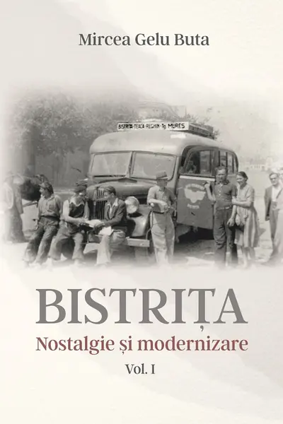 Bistrița. Nostalgie și modernizare Vol.1