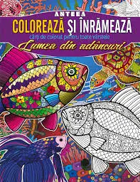 Coloreaza si inrameaza! Lumea din adancuri – carti de colorat pentru toate varstele