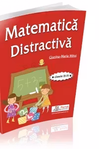 Matematica distractiva pentru clasele a III-a si a IV-a