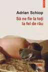 Sa ne fie la toti la fel de rau