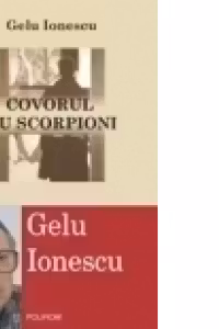 Covorul cu scorpioni. Douasprezece fragmente memorialistice