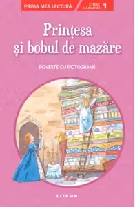 Prima mea lectura. PRINTESA SI BOBUL DE MAZARE. Poveste cu pictograme. Nivelul 1