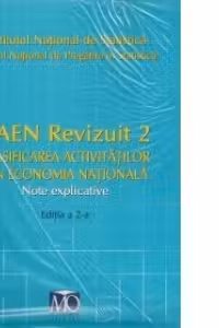 CAEN Revizuit 2 clasificarea activitatilor din economia nationala Note explicative editia a 2-