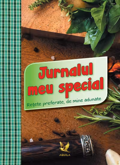 Jurnalul meu special. Retete preferate, de mine adunate