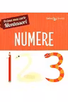 PRIMA MEA CARTE MONTESSORI. NUMERE
