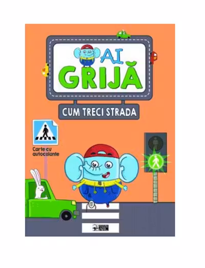 Ai grija cum treci strada. Carte cu autocolante
