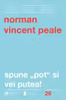 Spune "pot" si vei putea!