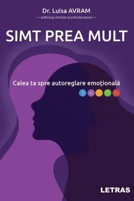 Simt prea mult - Calea ta spre autoreglare emotionala
