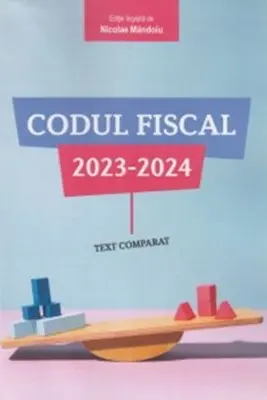 Codul fiscal 2023-2024 (text comparat)