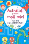 ACTIVITATI PENTRU COPII MICI. JOCURI CU LABIRINTURI. reeditare