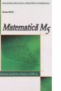 Matematica M5. Manual pentru clasa a XII-a