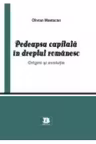 Pedeapsa capitala in dreptul romanesc. Origini si evolutie