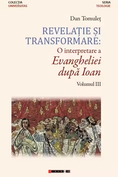 Revelație și transformare. O interpretare a evangheliei după Ioan. Vol.1