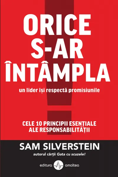 Orice s-ar intampla un lider isi respecta promisiunile. Cele 10 principii esentiale ale responsabilitatii
