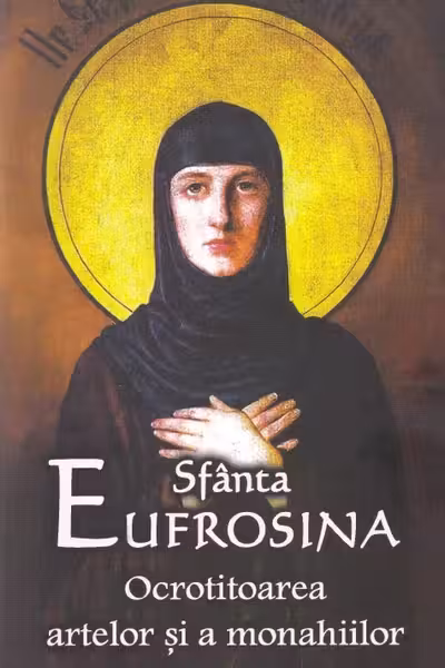 Sfânta Eufrosina. Ocrotitoarea artelor și a monahiilor