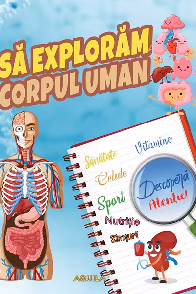 Exploram corpul uman