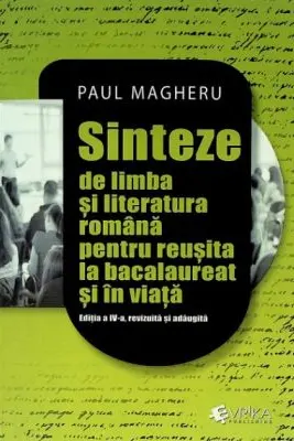Sinteze de limba si literatura romana pentru reusita la bacalaureat si in viata