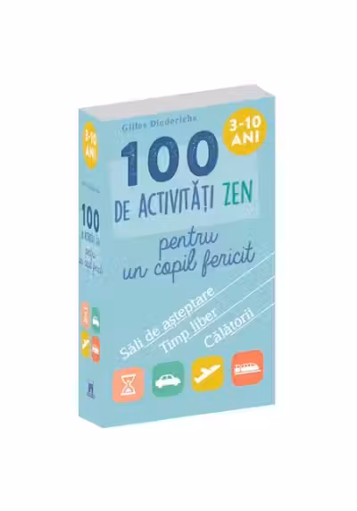 100 de activitati zen pentru un copil fericit