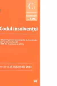 Codul insolventei - In vigoare de la 25 octombrie 2013 - (O.U.G. nr. 91/2013 privind procedurile de prevenire a insolventei si de insolventă – M. Of. nr. 620 din 4 octombrie 2013)