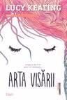 Arta visarii. Lucy Keating. TREI, 2016.