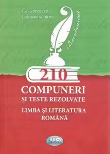 210 Compuneri si teste rezolvate. Limba si literatura romana