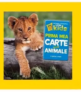 National Geographic. PRIMA MEA CARTE DESPRE ANIMALE. brosata