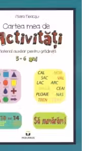 Cartea mea cu activitati 5-6 ani. Material pentru gradinite.