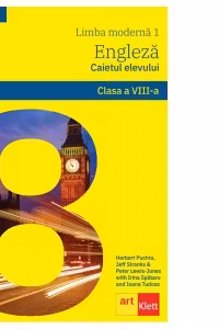 Limba moderna 1 engleza. Caietul elevului. Clasa a VIII-a